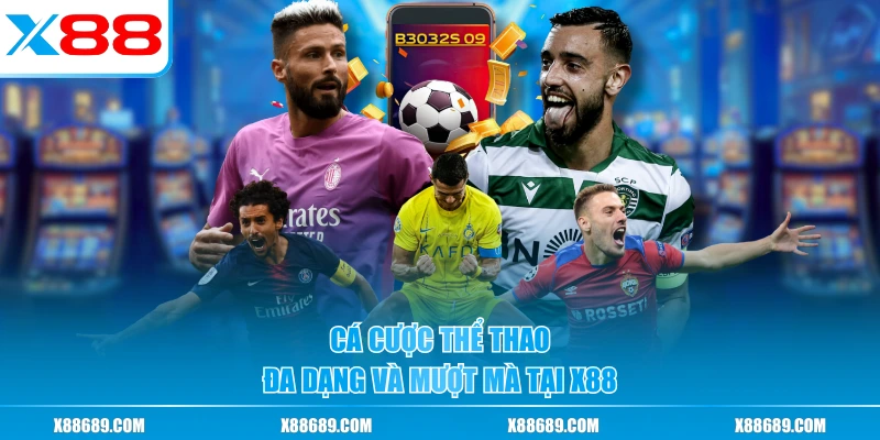 Cá cược thể thao đa dạng và mượt mà tại X88
